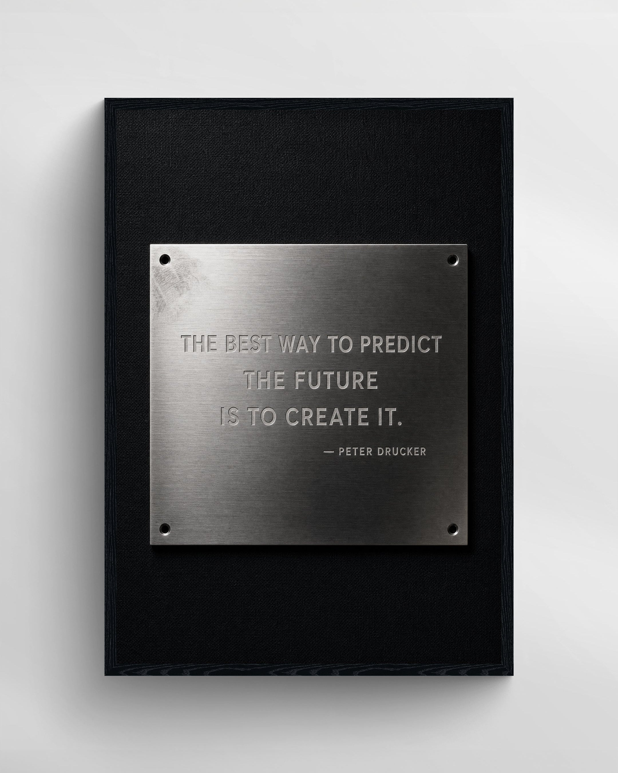 THE BEST WAY TO PREDICT THE FUTURE IS TO CREATE IT