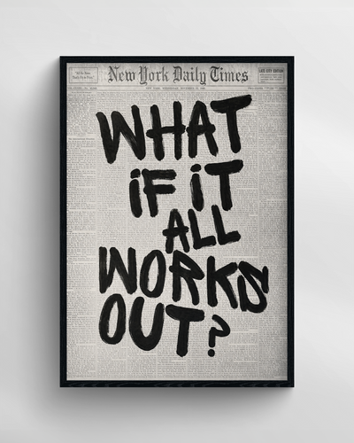 WHAT IF IT ALL WORKS OUT
